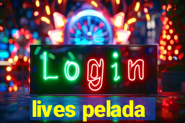 lives pelada